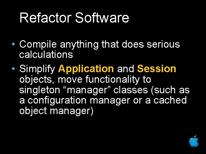 Refactor Software • Compile anything that does serious calculations • Simplify Application and Session
