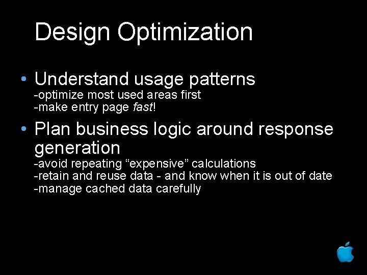 Design Optimization • Understand usage patterns -optimize most used areas first -make entry page