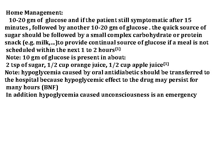 Home Management: 10 -20 gm of glucose and if the patient still symptomatic after