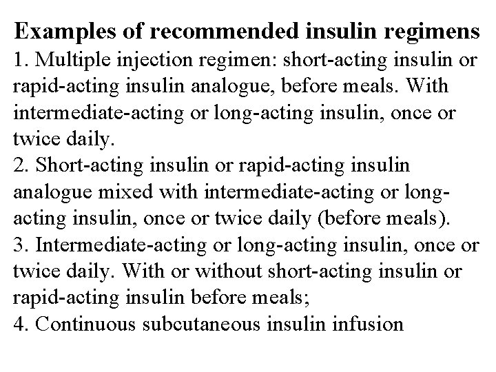 Examples of recommended insulin regimens 1. Multiple injection regimen: short-acting insulin or rapid-acting insulin