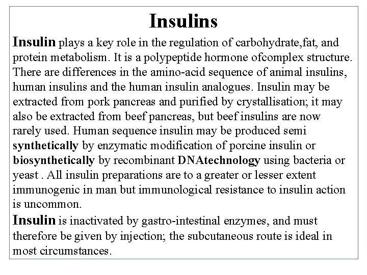 Insulins Insulin plays a key role in the regulation of carbohydrate, fat, and protein