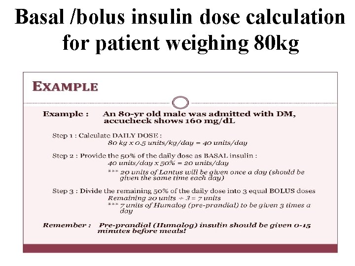 Basal /bolus insulin dose calculation for patient weighing 80 kg 