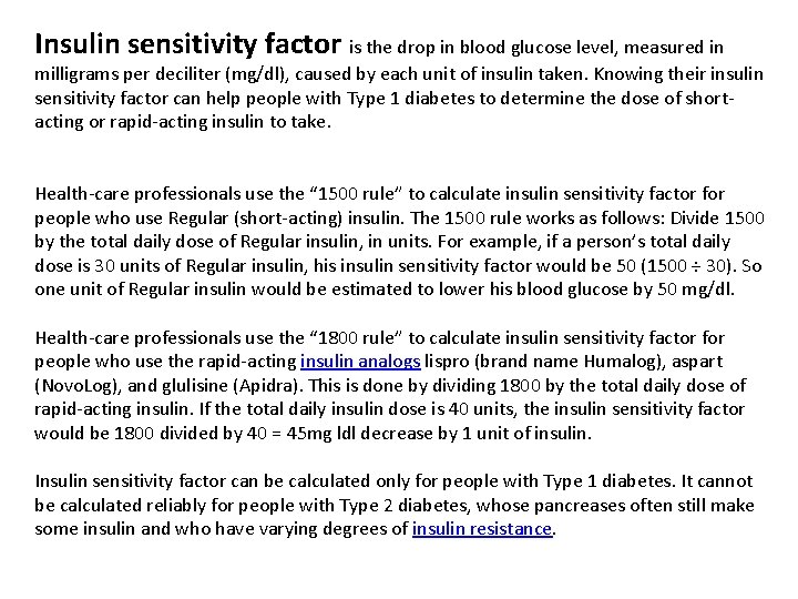 Insulin sensitivity factor is the drop in blood glucose level, measured in milligrams per