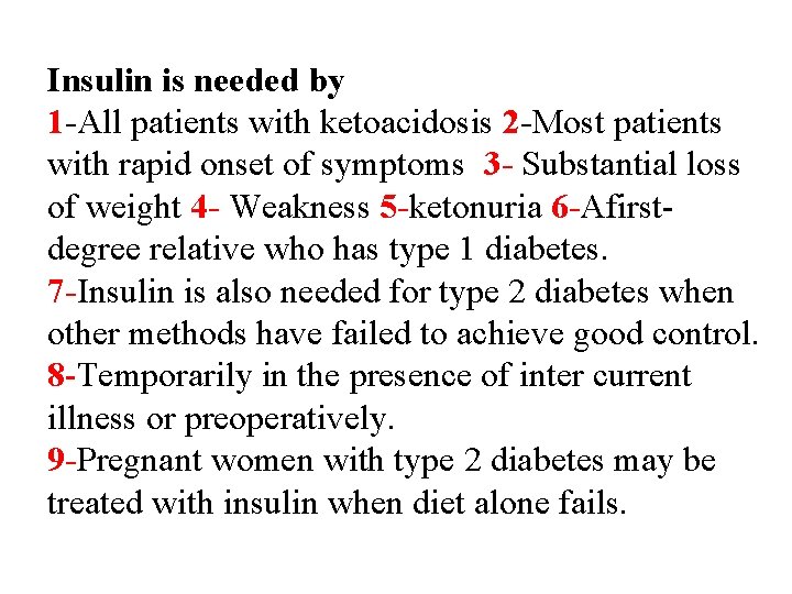Insulin is needed by 1 -All patients with ketoacidosis 2 -Most patients with rapid