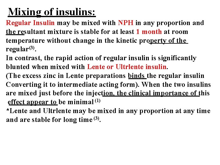 Mixing of insulins: Regular Insulin may be mixed with NPH in any proportion and
