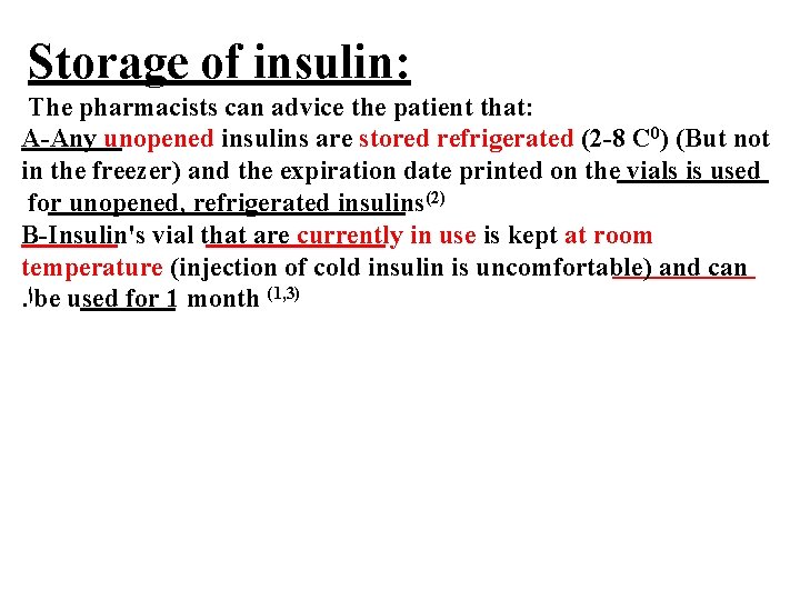 Storage of insulin: The pharmacists can advice the patient that: A-Any unopened insulins are