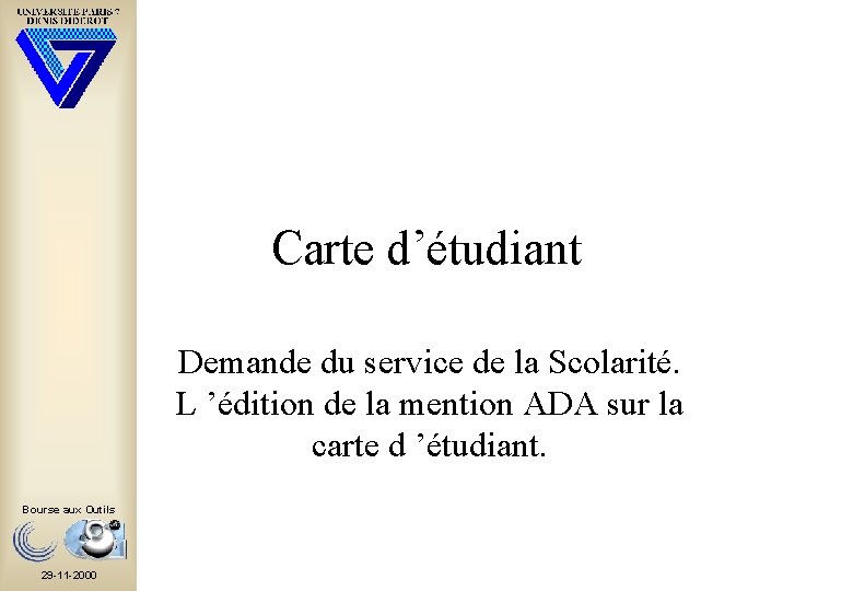 Carte d’étudiant Demande du service de la Scolarité. L ’édition de la mention ADA