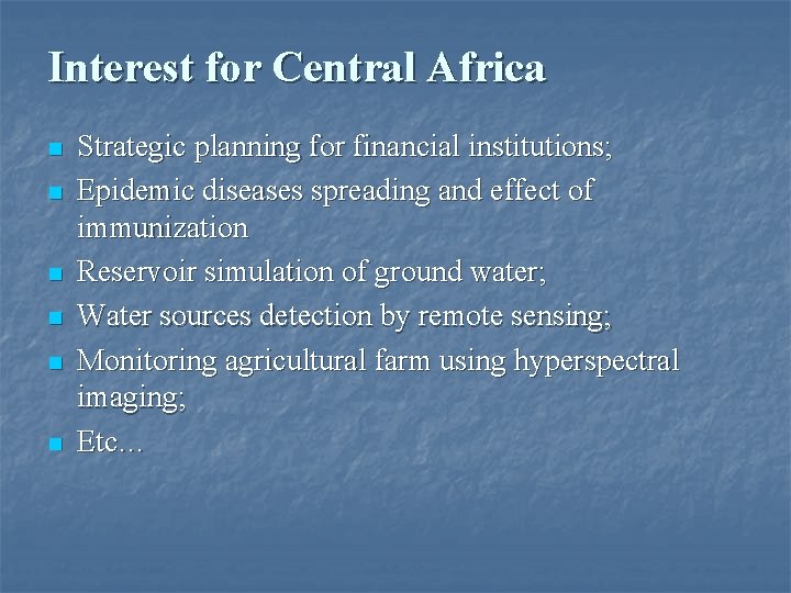 Interest for Central Africa n n n Strategic planning for financial institutions; Epidemic diseases Interest for Central Africa n n n Strategic planning for financial institutions; Epidemic diseases