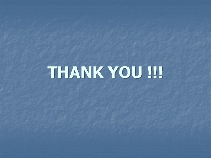 THANK YOU !!! THANK YOU !!!