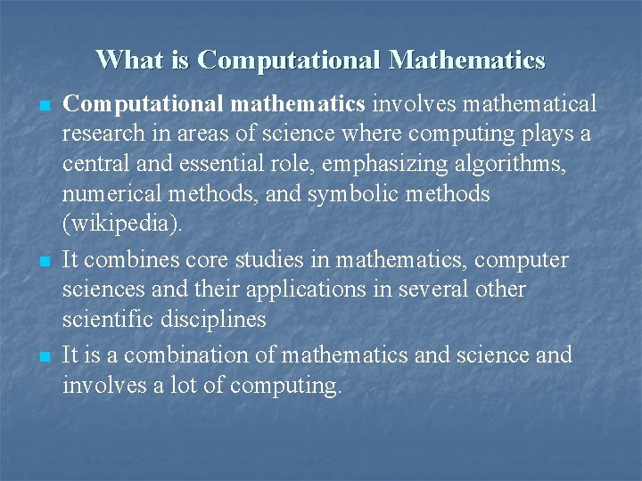 What is Computational Mathematics n n n Computational mathematics involves mathematical research in areas What is Computational Mathematics n n n Computational mathematics involves mathematical research in areas