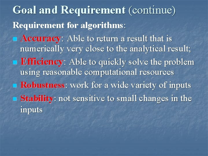 Goal and Requirement (continue) Requirement for algorithms: n Accuracy: Able to return a result Goal and Requirement (continue) Requirement for algorithms: n Accuracy: Able to return a result