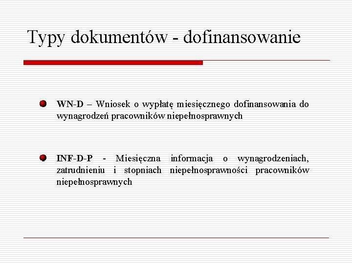 Typy dokumentów - dofinansowanie WN-D – Wniosek o wypłatę miesięcznego dofinansowania do wynagrodzeń pracowników