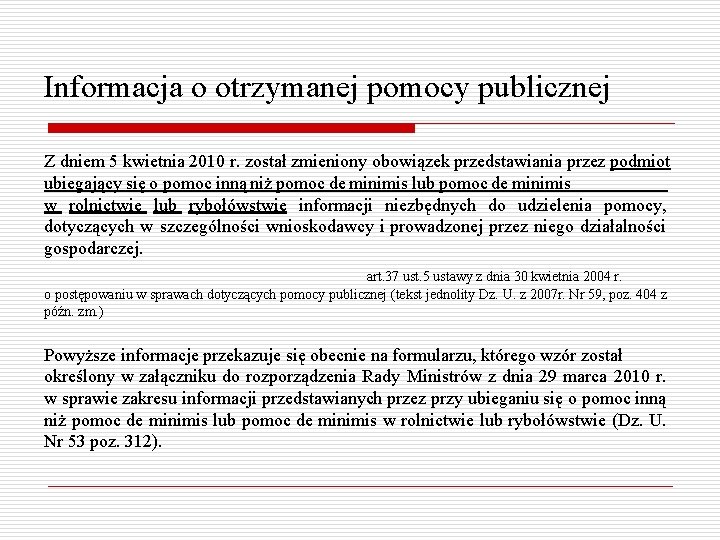 Informacja o otrzymanej pomocy publicznej Z dniem 5 kwietnia 2010 r. został zmieniony obowiązek