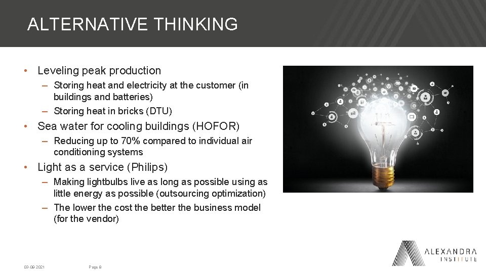 ALTERNATIVE THINKING • Leveling peak production – Storing heat and electricity at the customer