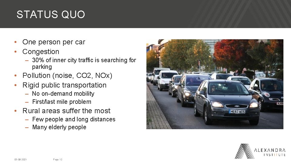 STATUS QUO • One person per car • Congestion – 30% of inner city
