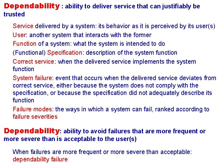 Dependability : ability to deliver service that can justifiably be trusted Service delivered by