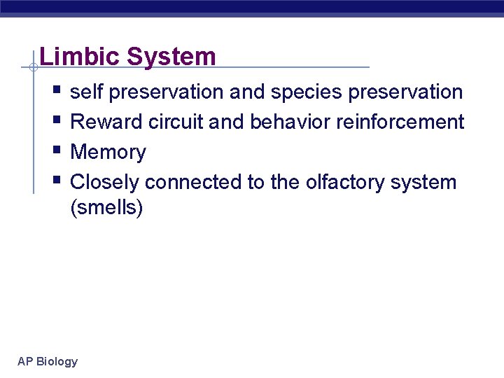 Limbic System § self preservation and species preservation § Reward circuit and behavior reinforcement