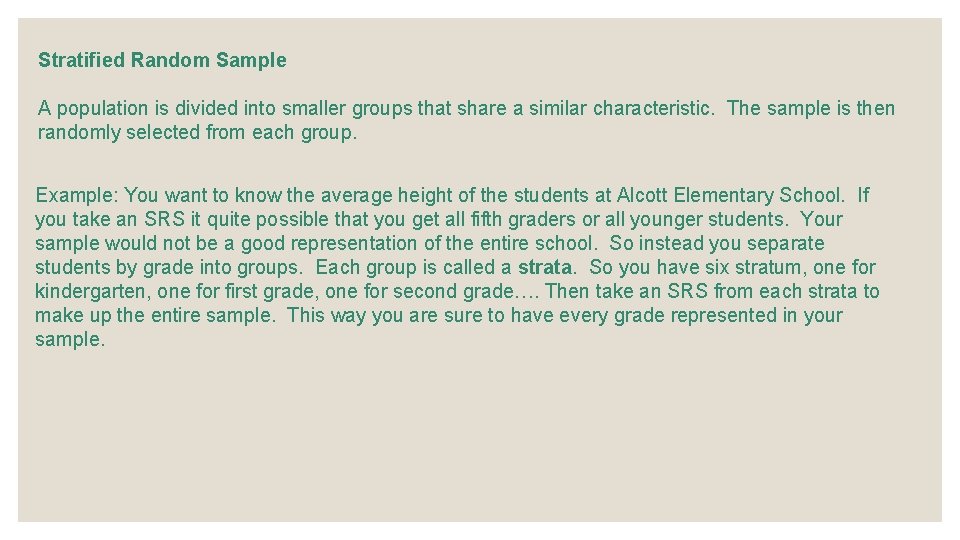 Stratified Random Sample A population is divided into smaller groups that share a similar