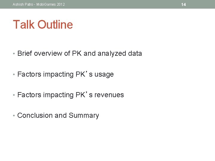 Ashish Patro - Mobi. Games 2012 Talk Outline • Brief overview of PK and