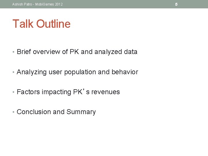 Ashish Patro - Mobi. Games 2012 Talk Outline • Brief overview of PK and