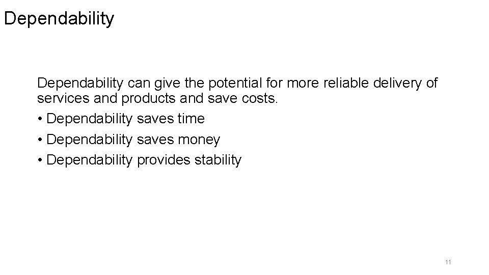 Dependability can give the potential for more reliable delivery of services and products and