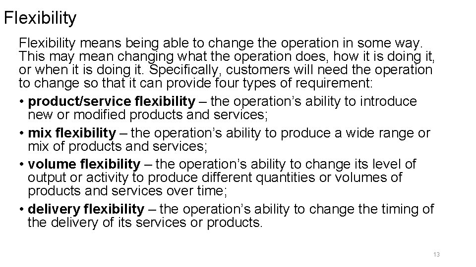 Flexibility means being able to change the operation in some way. This may mean