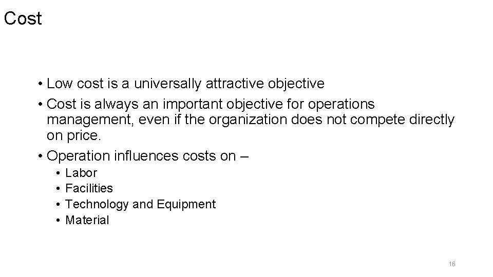 Cost • Low cost is a universally attractive objective • Cost is always an