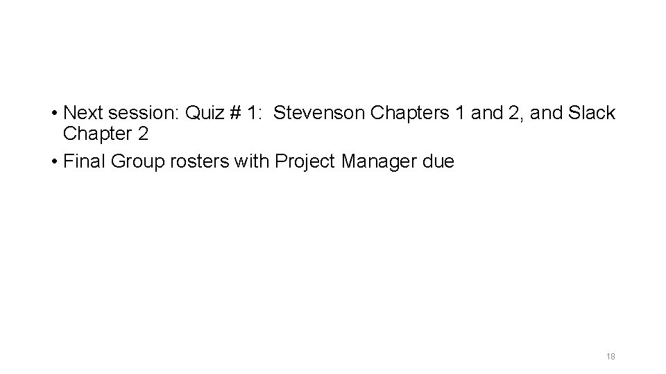  • Next session: Quiz # 1: Stevenson Chapters 1 and 2, and Slack