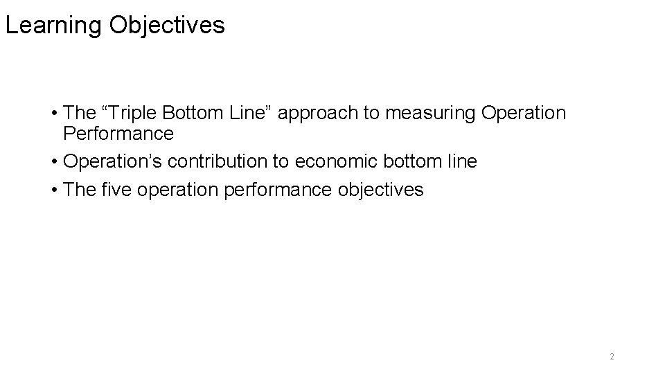 Learning Objectives • The “Triple Bottom Line” approach to measuring Operation Performance • Operation’s