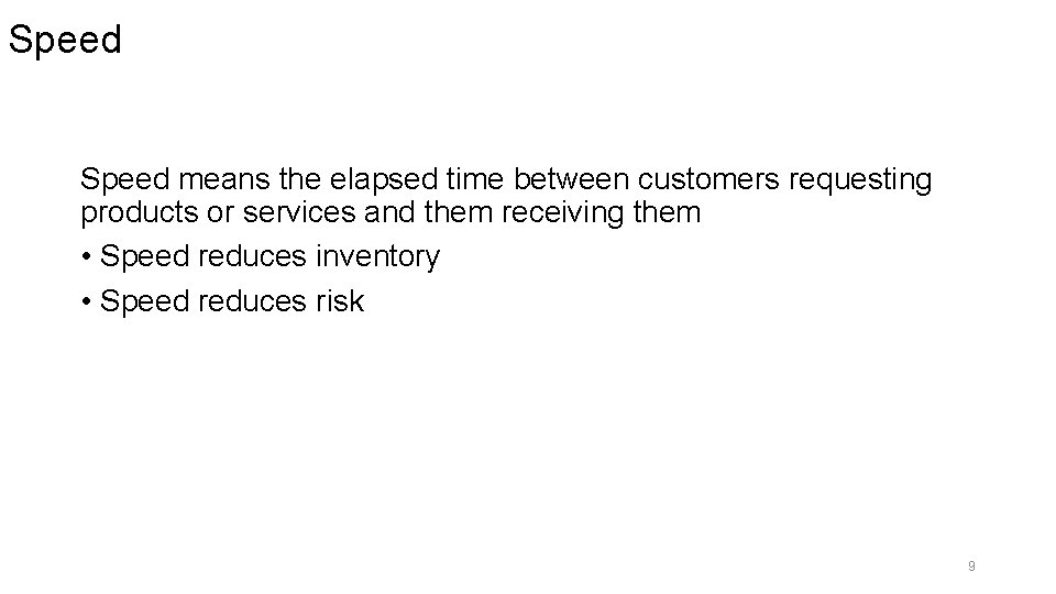 Speed means the elapsed time between customers requesting products or services and them receiving