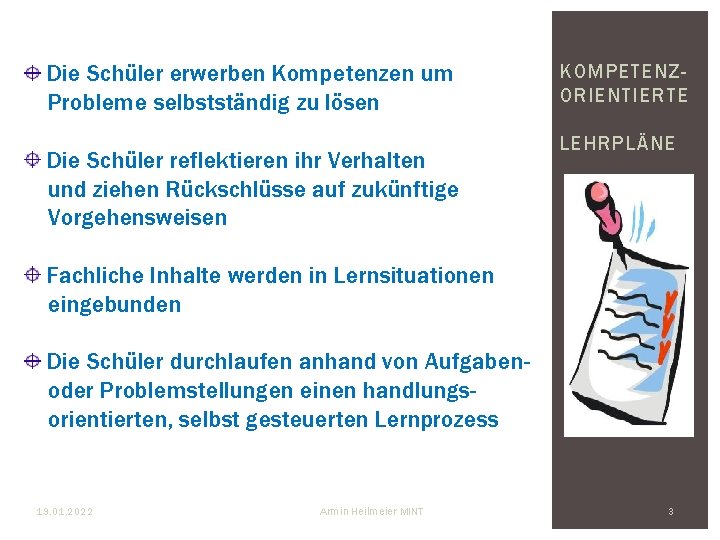 Die Schüler erwerben Kompetenzen um Probleme selbstständig zu lösen Die Schüler reflektieren ihr Verhalten