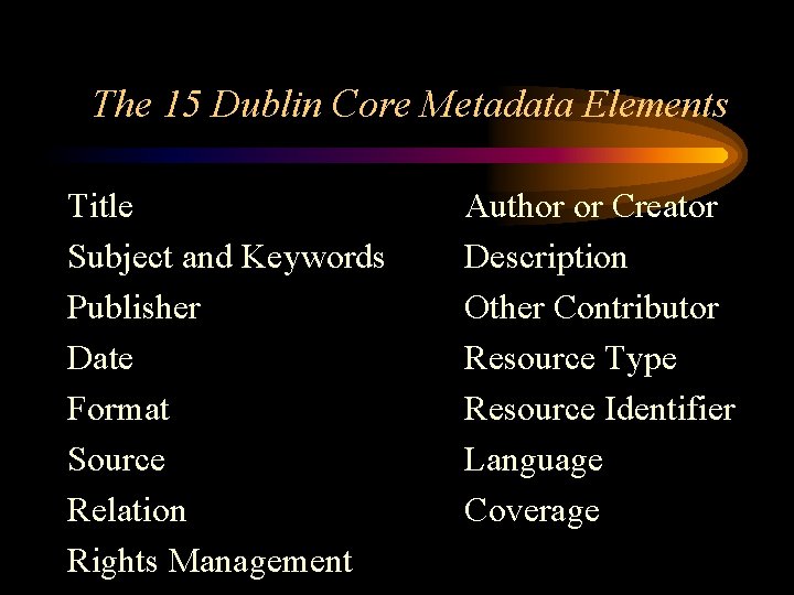 The 15 Dublin Core Metadata Elements Title Subject and Keywords Publisher Date Format Source