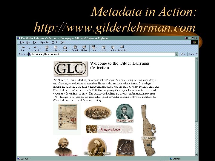 Metadata in Action: http: //www. gilderlehrman. com 