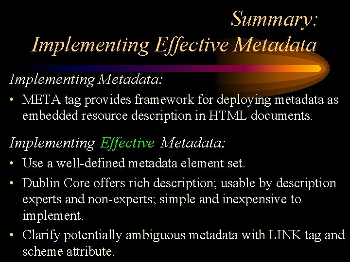 Summary: Implementing Effective Metadata Implementing Metadata: • META tag provides framework for deploying metadata