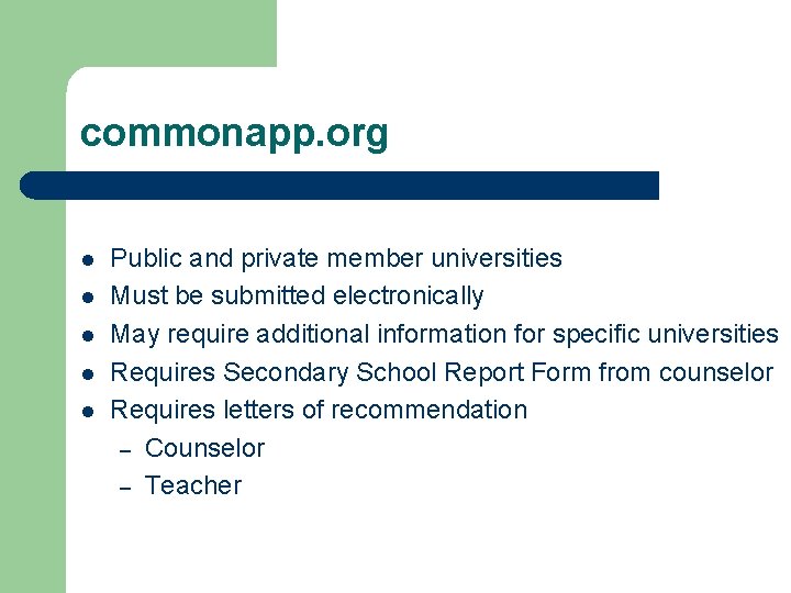 commonapp. org l l l Public and private member universities Must be submitted electronically