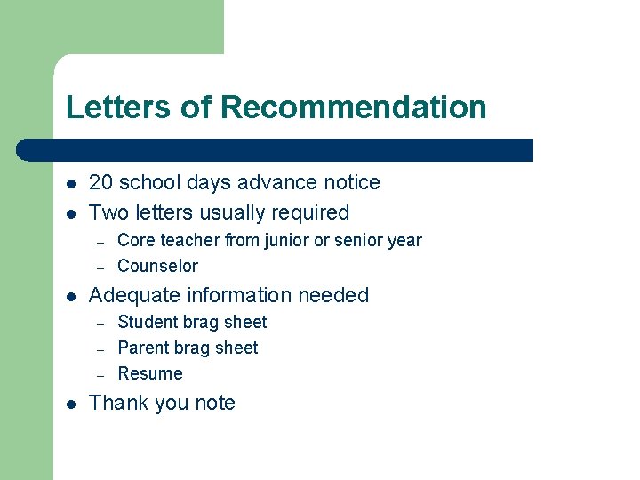Letters of Recommendation l l 20 school days advance notice Two letters usually required