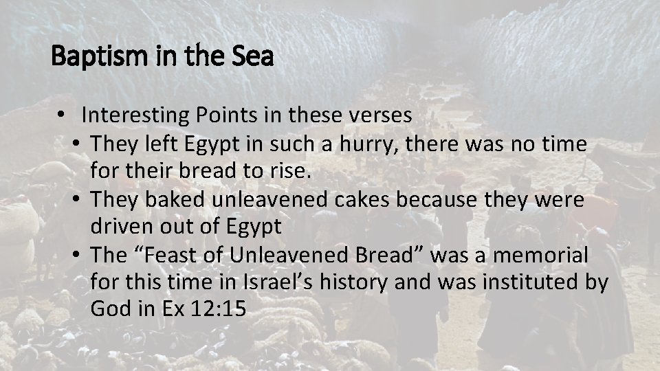 Baptism in the Sea • Interesting Points in these verses • They left Egypt