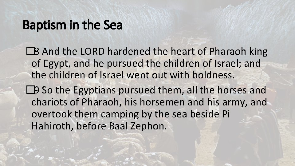 Baptism in the Sea � 8 And the LORD hardened the heart of Pharaoh