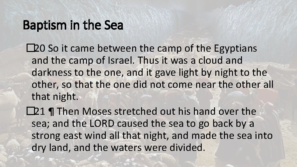 Baptism in the Sea � 20 So it came between the camp of the
