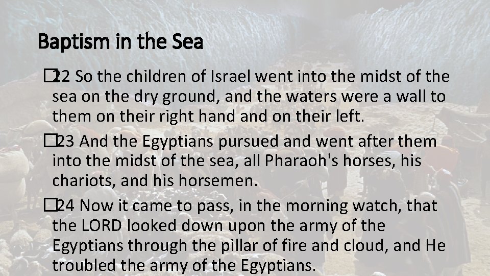 Baptism in the Sea � 22 So the children of Israel went into the