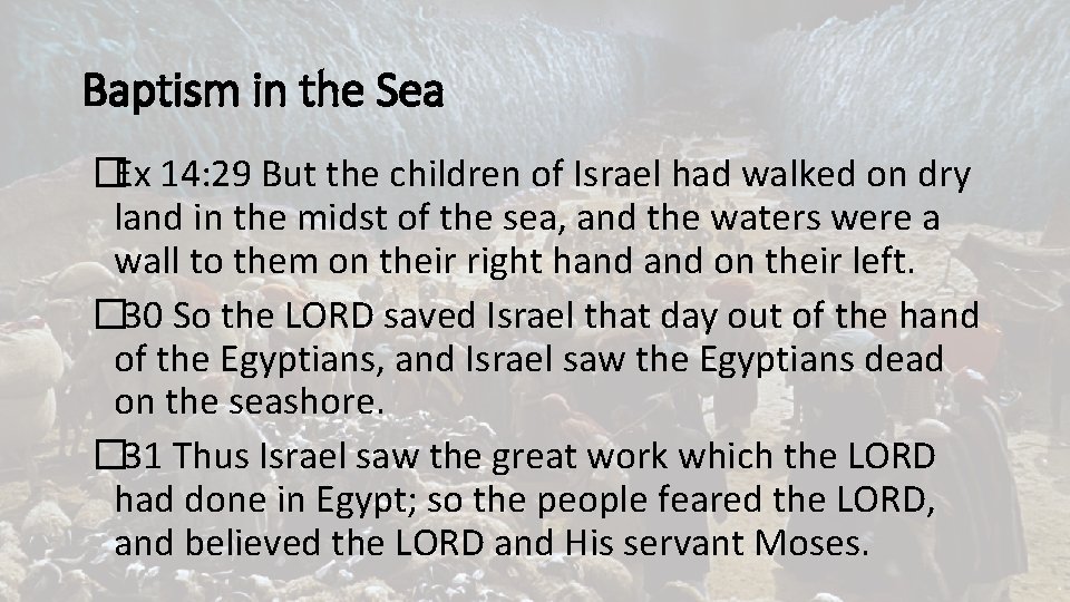 Baptism in the Sea �Ex 14: 29 But the children of Israel had walked