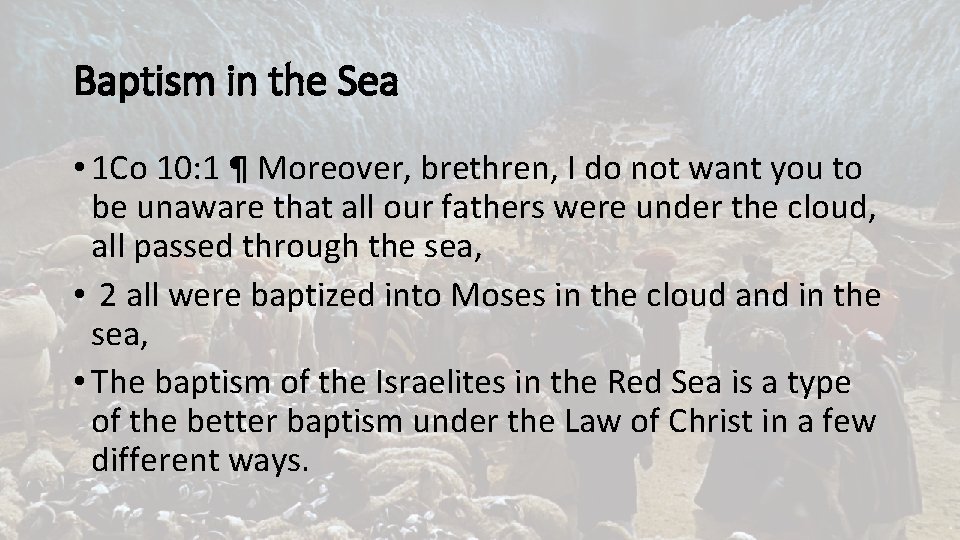 Baptism in the Sea • 1 Co 10: 1 ¶ Moreover, brethren, I do