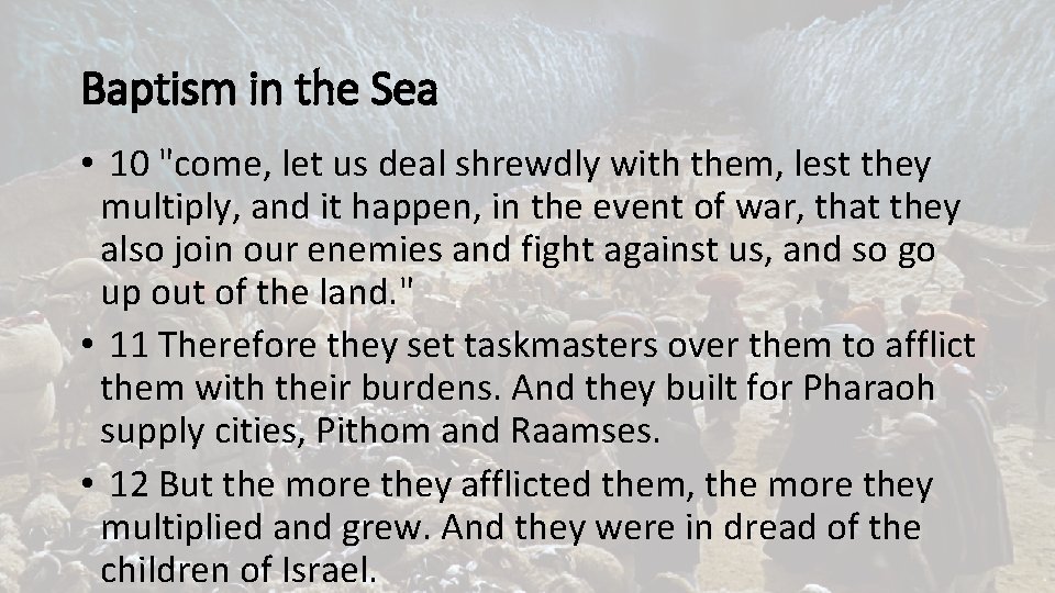 Baptism in the Sea • 10 "come, let us deal shrewdly with them, lest