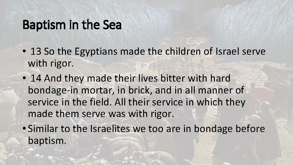 Baptism in the Sea • 13 So the Egyptians made the children of Israel