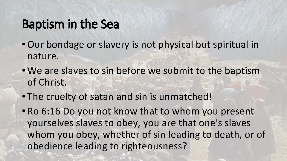 Baptism in the Sea • Our bondage or slavery is not physical but spiritual