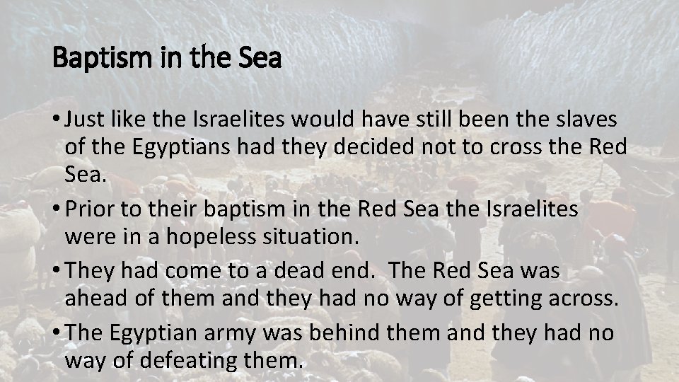 Baptism in the Sea • Just like the Israelites would have still been the