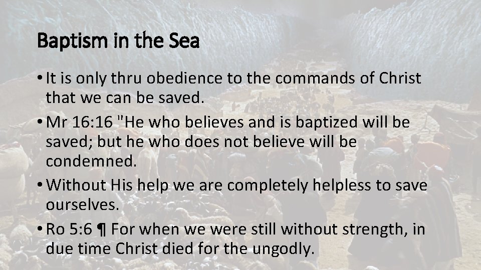 Baptism in the Sea • It is only thru obedience to the commands of