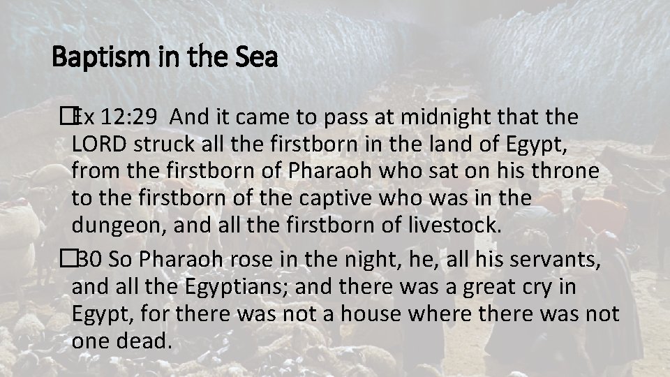 Baptism in the Sea �Ex 12: 29 And it came to pass at midnight