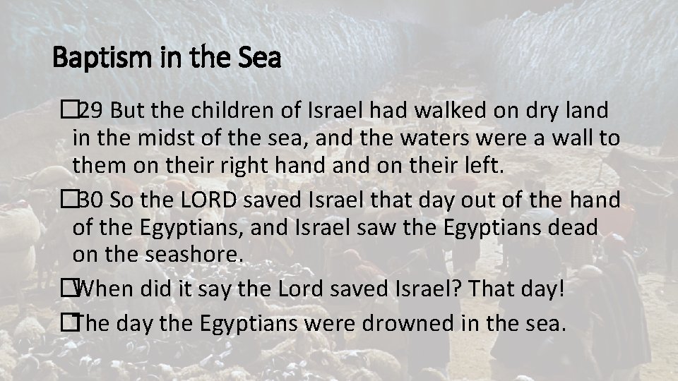 Baptism in the Sea � 29 But the children of Israel had walked on