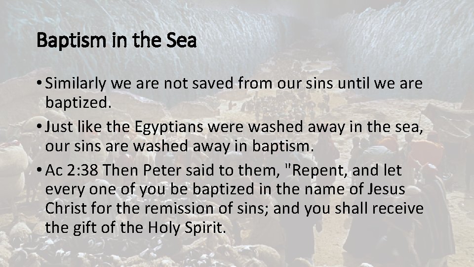 Baptism in the Sea • Similarly we are not saved from our sins until